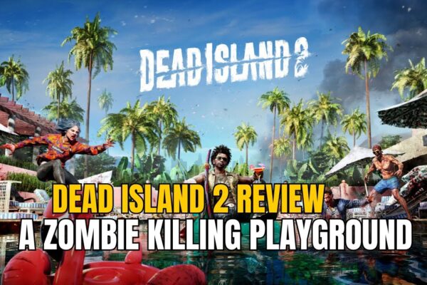 Review Game Dead Island 2 Terbaik untuk Penggemar Zombie